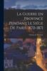 Книга La Guerre En Province Pendant Le Siege De Paris 1870-1871