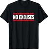 Graphic Birthday Gift No Excuses Inspirational Saying Motivational Gym Workout TShirt Unisex Style Shirts for Women Men Clothing