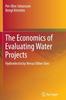 Книга The Economics of Evaluating Water Projects : Hydroelectricity Versus Other Uses