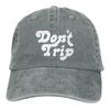 Dont Trip Casual Gift A Baseball Cap