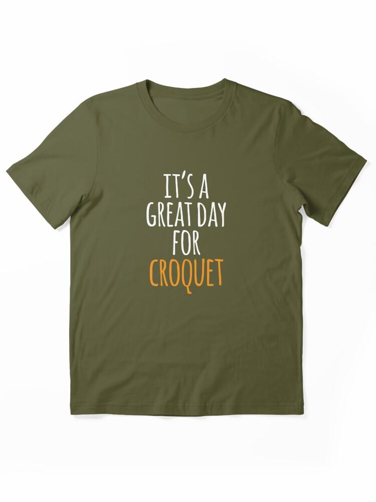 Buy a Croquette! It's a Great Day for Croquet Essential Unisex T-Shirt