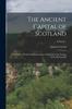 Книга The Ancient Capital of Scotland : The Story of Perth From the Invasion of Agricola To the Passing of the Reform Bill; Volume 1