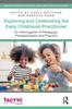 Книга Exploring and Celebrating the Early Childhood Practitioner : An Interrogation of Pedagogy, Professionalism and Practice