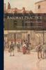 The Railway Practice : Its Principles and Suggested Reforms Reviewed Book