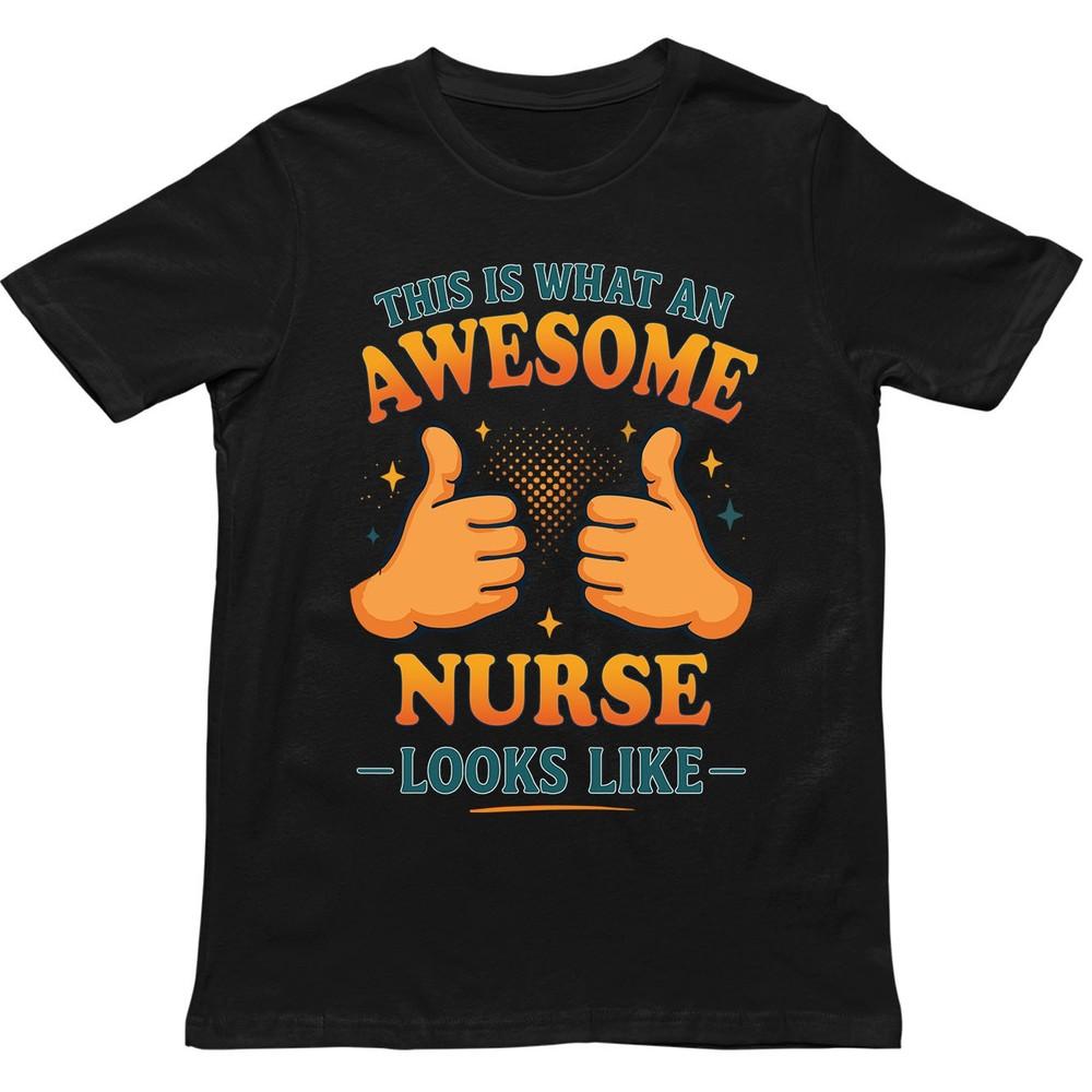 This Is What An Awesome Nurse Looks Like T Shirt Gift For Unisex Unisex Kids