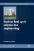 Книга Nuclear Fuel Cycle Science and Engineering