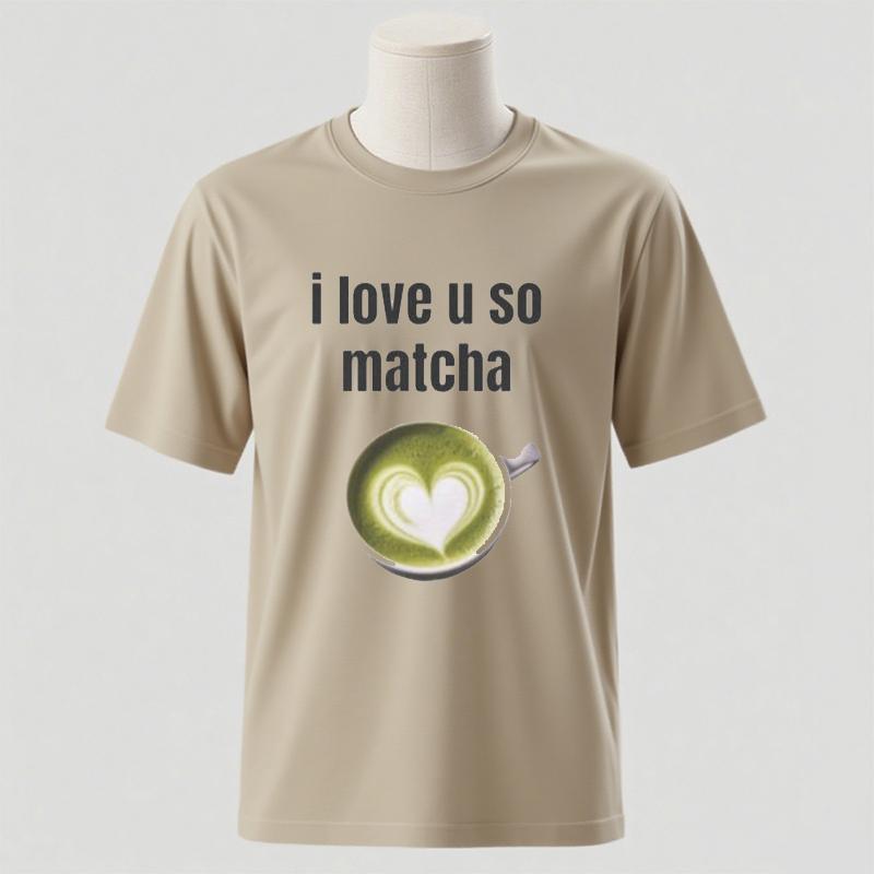 I Love You Very Matcha Shirt Cotton TShirt Shortsleev Funny Viral Joke New Arrival Funny Camise Streetwear Fashion Unisex Tee