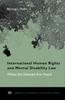The International Human Rights and Mental Disability Law : When the Silenced Are Heard Book