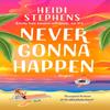 Never Gonna Happen by Heidi Stephens Paperback Book 9781472285850