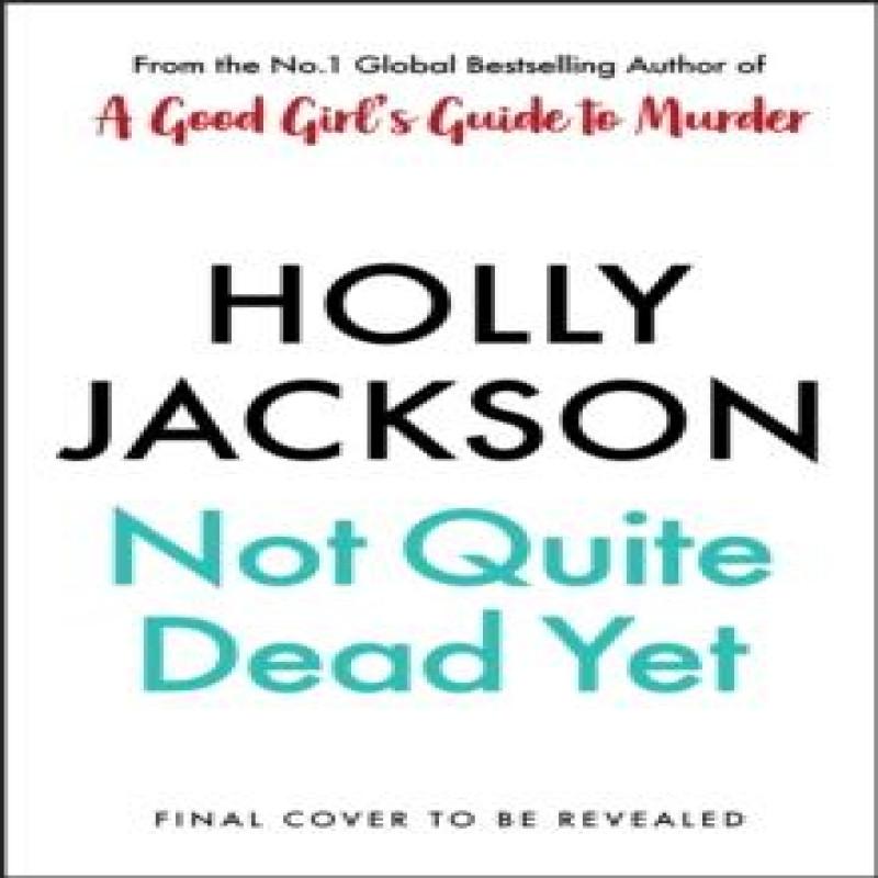 Not Quite Dead Yet by Holly Jackson Hardback Book 9780241753682