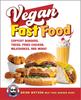 Книга Vegan Fast Food : Copycat Burgers, Tacos, Fried Chicken, Pizza, Milkshakes, and More!