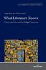 Книга What Literature Knows : Forays Into Literary Knowledge Production : 2