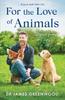 Книга For the Love of Animals : Stories from My Life As a Vet