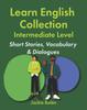 Книга Learn English Collection-Intermediate Level : Short Stories, Vocabulary & Dialogues