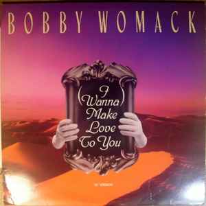 12inch Record BOBBY WOMACK I Wanna Make Love To You MCA23688 MCA Records 1986 US Dance Electronica Used