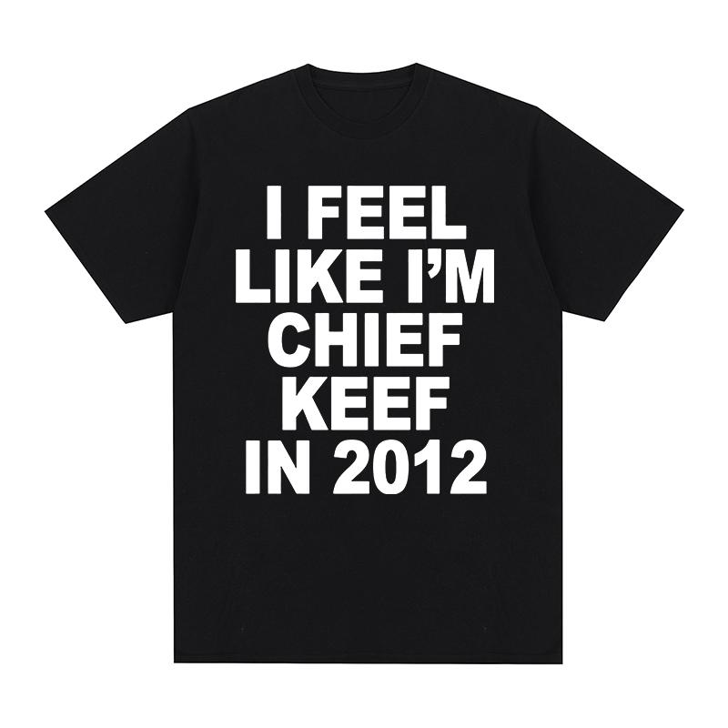 Хип-хоп рэпер Винтажная футболка Чувствую себя как Chief Keef в 2012 году Одежда Хлопок Мужская футболка Новая ФУТБОЛКА Женские топы