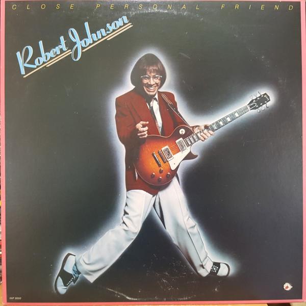 Виниловая пластинка ROBERT JOHNSON Close Personal Friend INF9000 Infinity Record 1978 США Рок