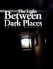 Книга The Light Between Dark Places