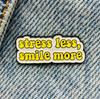 New Enamel Pin Saying Stress Less Smile More Metal Pin Gift Birthday 1 Piece