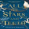 All the Stars and Teeth by Adalyn Grace Paperback Book 9781789094060