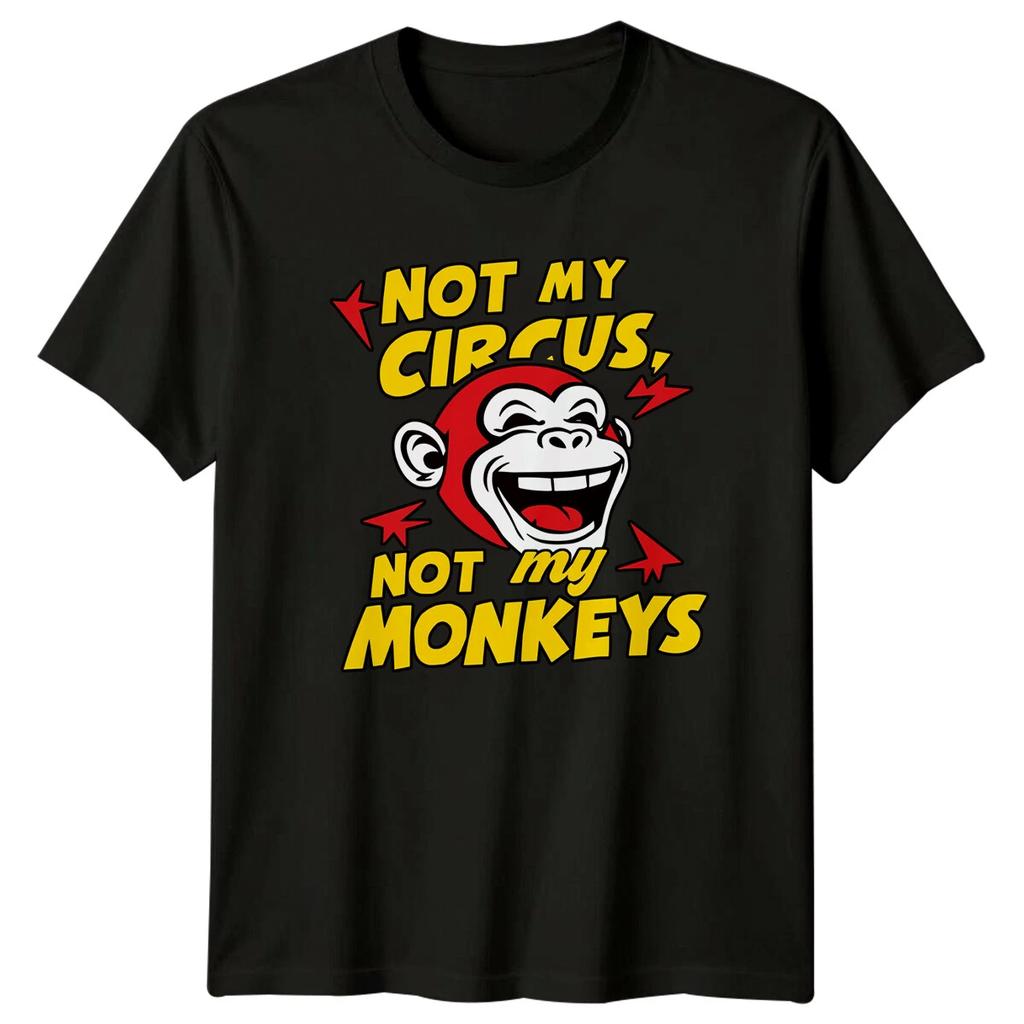 Not My Circus Not My Monkeys Funny Sarcastic Monkey Graphic T-Shirt