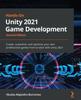 Книга Hands-On Unity 2021 Game Development : Create, Customize, and Optimize Your Own Professional Games from Scratch with Unity 2021, 2nd Edition