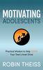 Книга Motivating Adolescents : Practical Wisdom To Help Ignite Your Teen???s Inner Drive