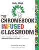 Книга The Chromebook Infused Classroom