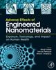 The Adverse Effects of Engineered Nanomaterials : Exposure, Toxicology, and Impact On Human Health Book