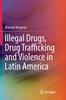 Книга Illegal Drugs, Drug Trafficking and Violence In Latin America
