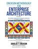 Книга Erickson Methodology for Enterprise Architecture : How To Achieve a 21St Century Enterprise Architecture Services Capability.