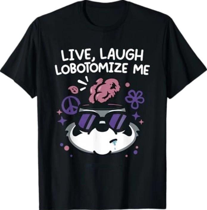 Raccoon Live Laugh Lobotomize Me T-Shirt