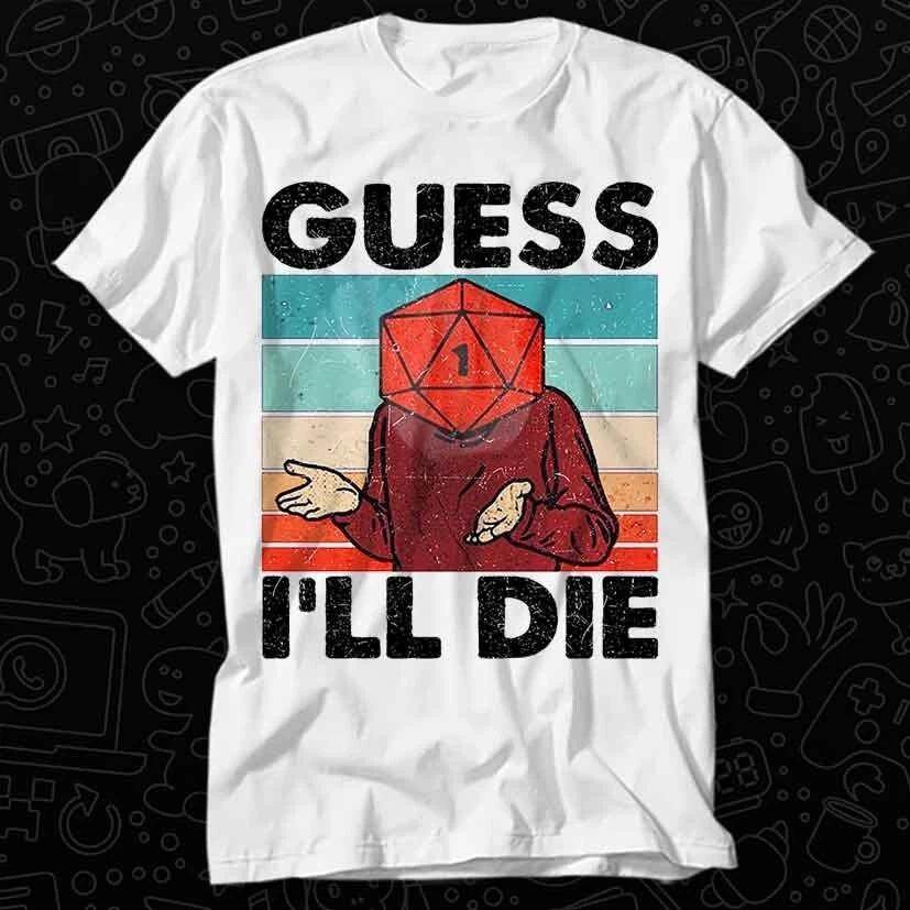 Guess Ill Die Dd Vintage Dice Dnd D20 Online Gaming Rpg Gamer T Shirt 106