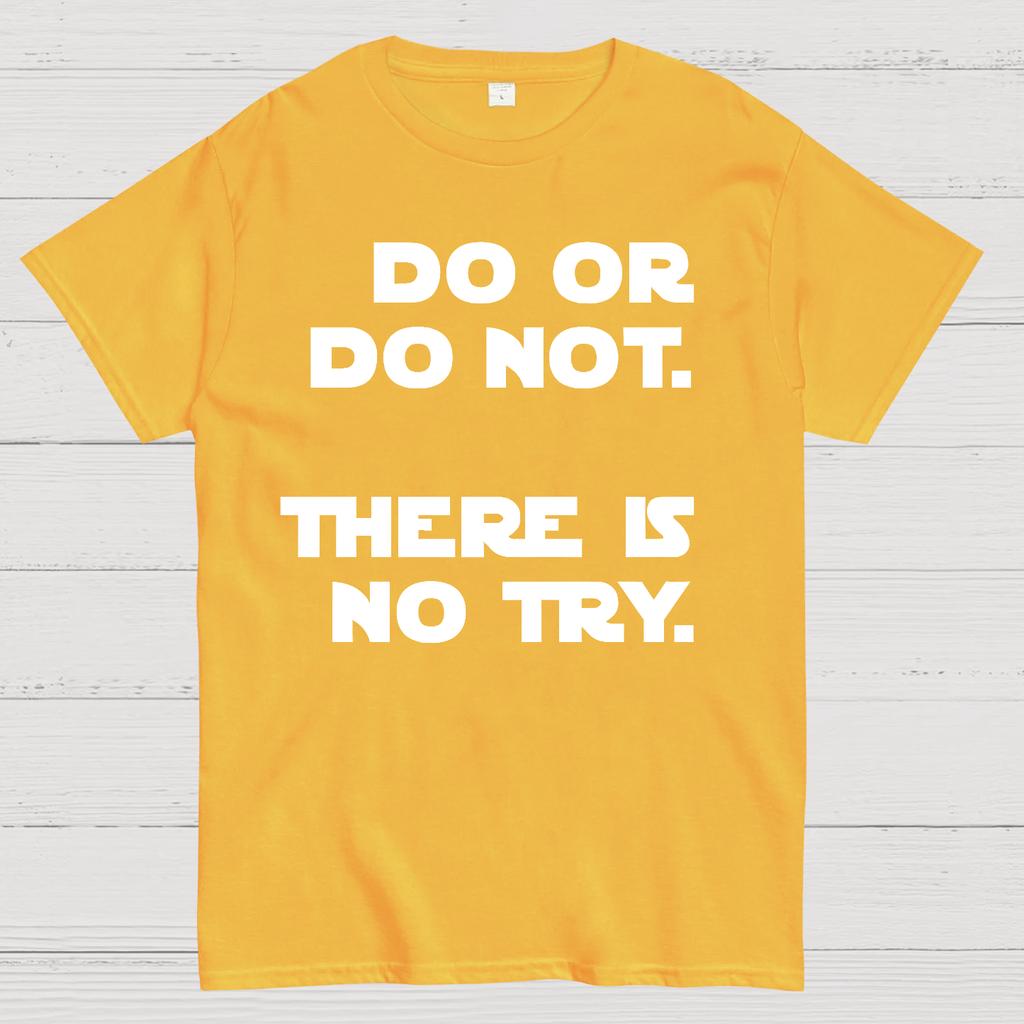 Do Or Do Not. There Is No Try Unisex 100% Cotton Summer Casual Cool Loose T-Shirt