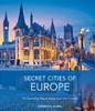Книга Secret Cities of Europe : 70 Charming Places Away from the Crowds