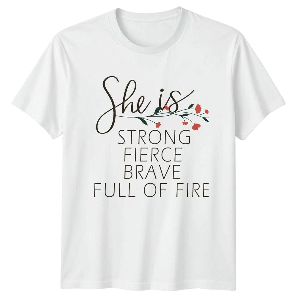She Is Strong Fierce Brave Full Of Fire Unisexs Motivational TShirt