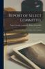 Книга Report of Select Committee [microform] : To Which Was Referred the Subject of the Currency
