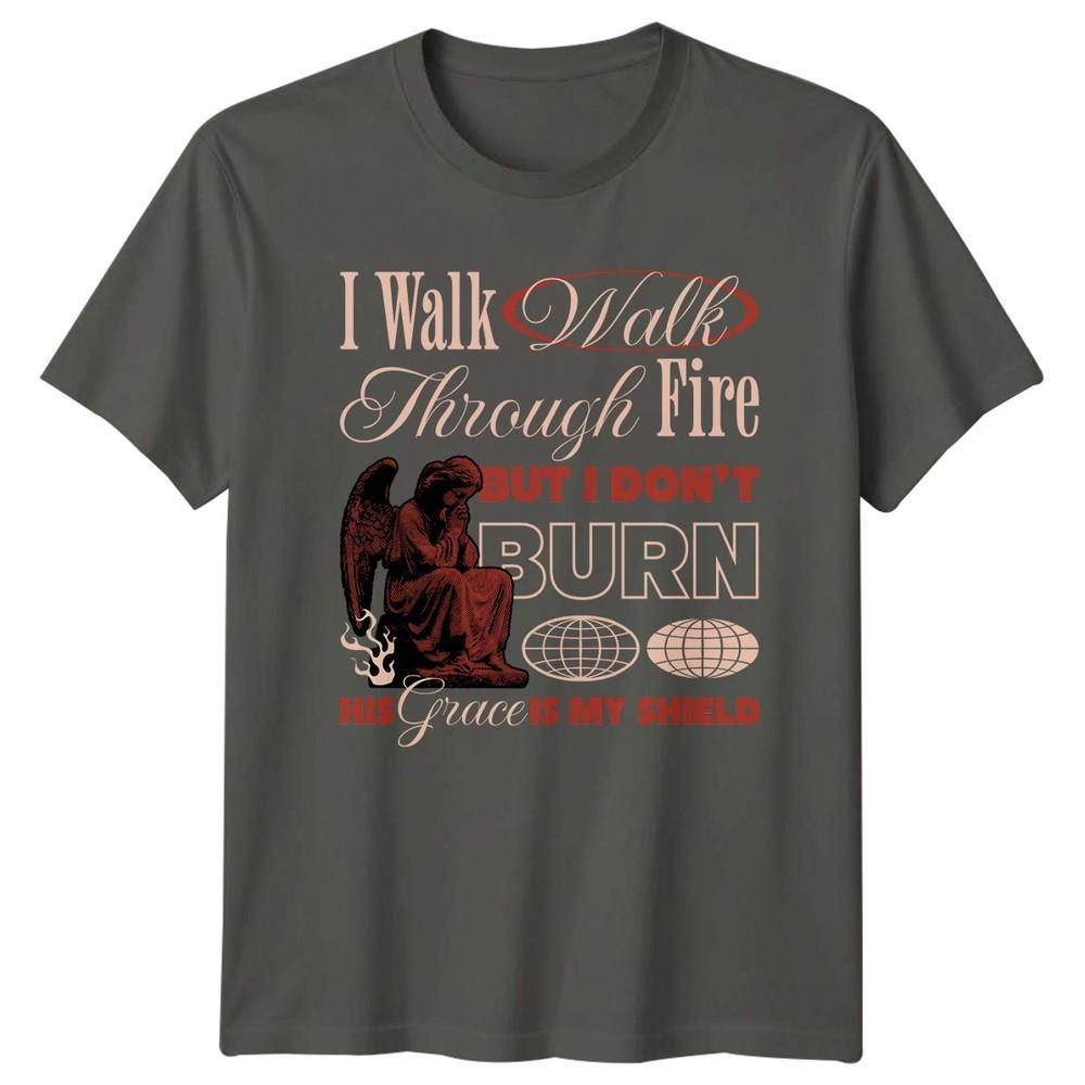 I Walk Through Fire But TShirt Spiritual Streetwear Christian 2026 Gift