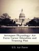 The Aerospace Physiology : Air Force Career Education and Training Plan Book