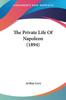 Книга The Private Life Of Napoleon by Arthur Levy - Paperback
