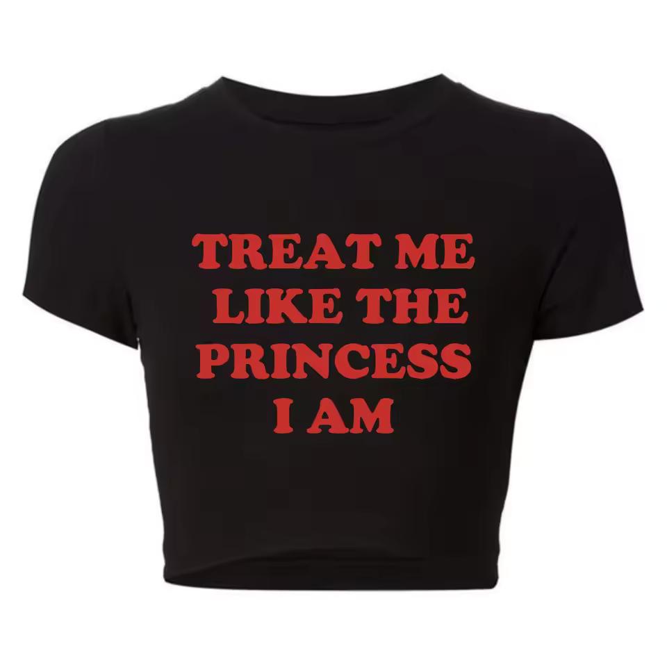 Treat Me Like The Princess I Am Funny Letters Printed WomeCrop Top Harajuku 90s Grunge Baby Tee Y2k Aesthetic T Shirt Female
