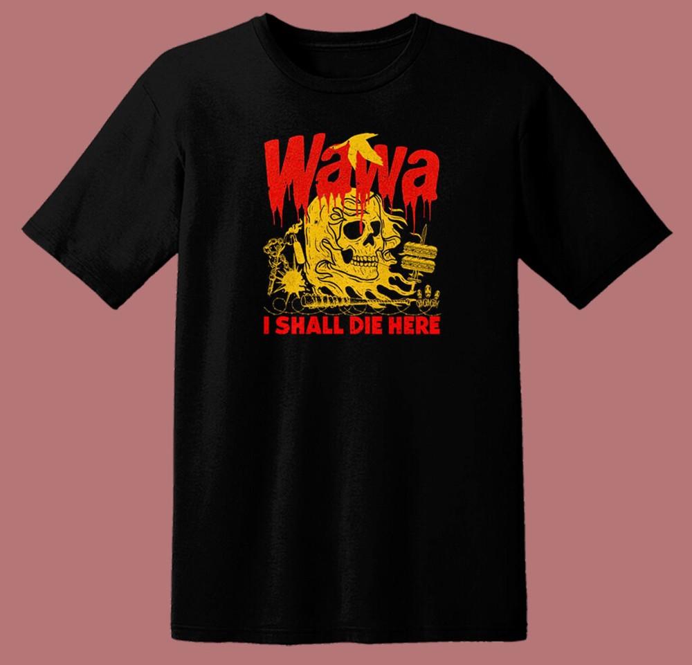 Новая футболка Wawa I Shall Die Here S-5XL Унисекс
