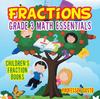 The Fractions Grade 3 Math Essentials : Children's Fraction Books Book