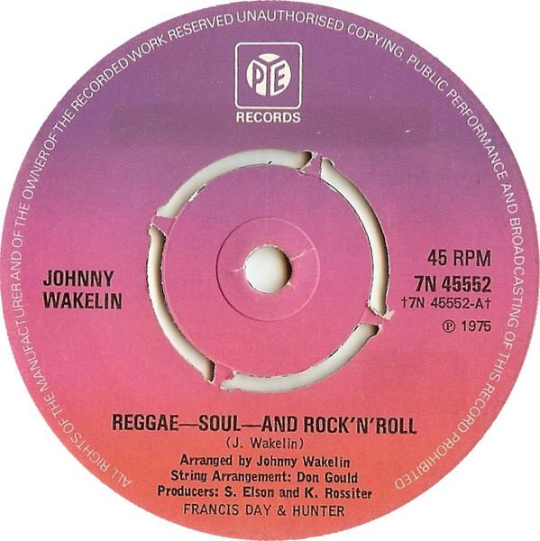 7inch Record JOHNNY WAKELIN - Reggae-Soul-And Rock'N'Roll 7N45552 Pye Records 1976 UK Soul/Funk Used