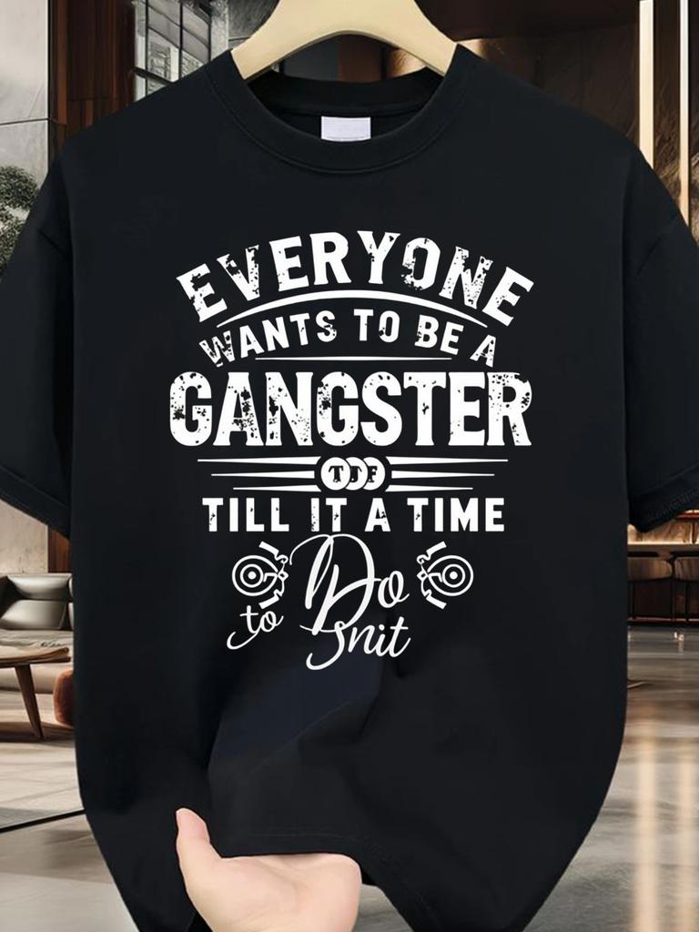 Funny Gangster Saying T-Shirt - Everyone Wants to Be A Gangster Till It'S Time to Do Time - Soft Relaxed Fit Unisex Tee