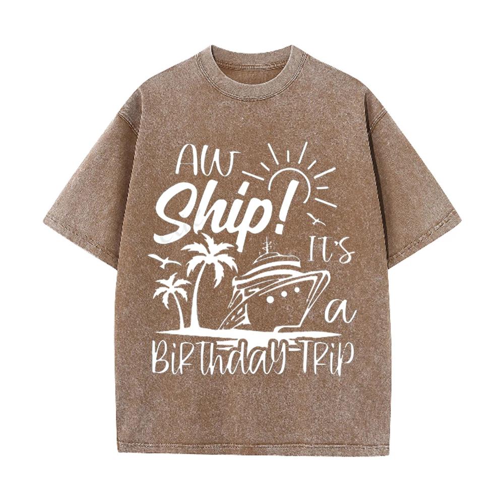 2026 Aw Ship Its A Birthday Trip Print Unisex T Shirt Vintage Washed Short Sleeve Crew Neck Casual Streetwear Tee