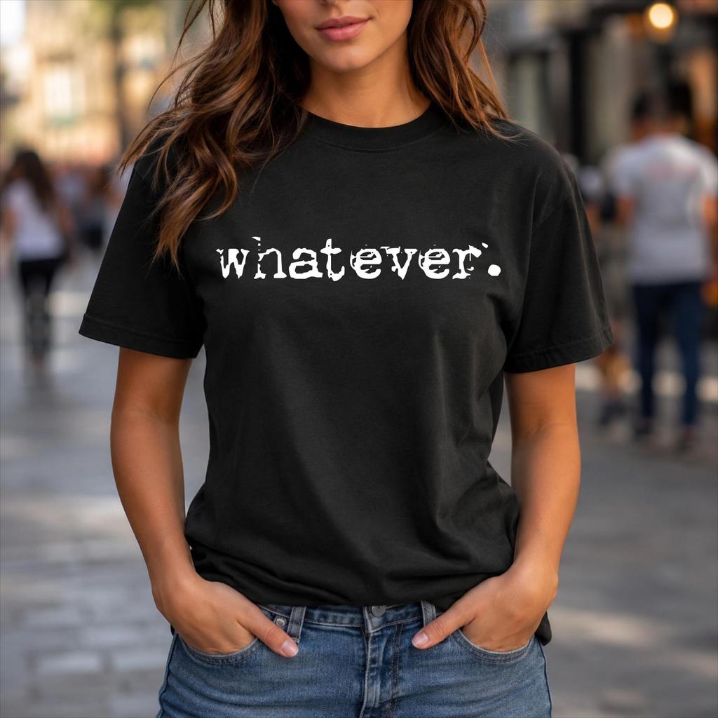 Whatever Funny Sarcastic T-Shirt