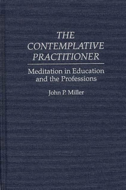 Книга The Contemplative Practitioner : Meditation In Education and the Professions