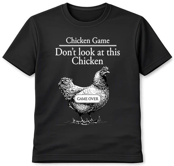 Chicken Game T-Shirt Don’t Look at This Chicken Joke Funny Tee