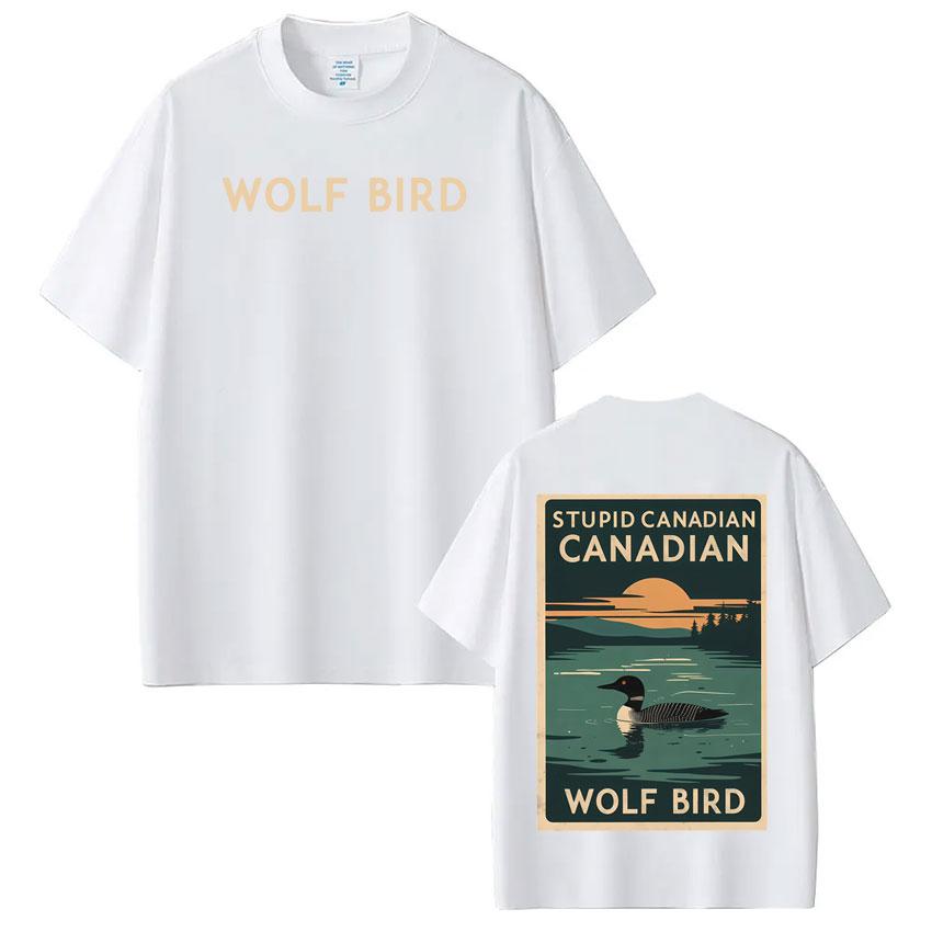 Stupid Canadian Wolf Bird Funny Meme Tees Men Women Fashion Harajuku TShirts Shortsleeved Highquality Casual Cotton Top